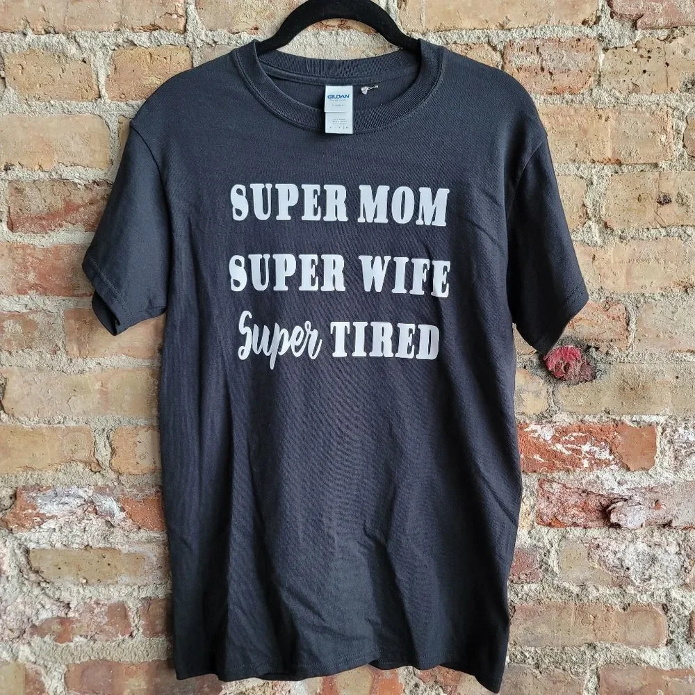 Super Mom Super Wife Super Tired Tee
